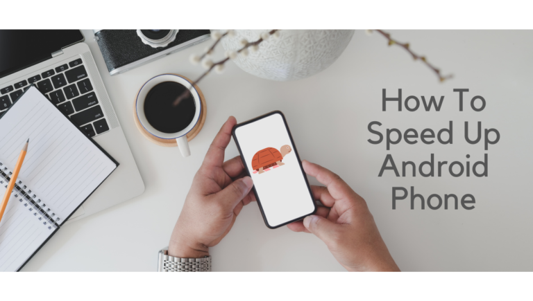 How To Speed Up Android Phone