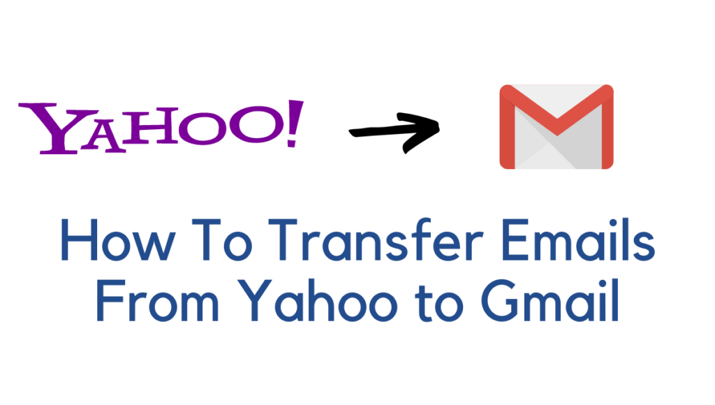 How To Transfer Emails From Yahoo to Gmail