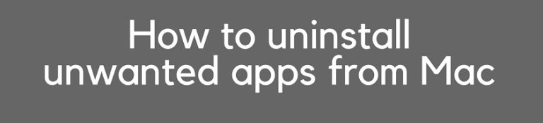 How to Uninstall Unwanted Applications on Mac