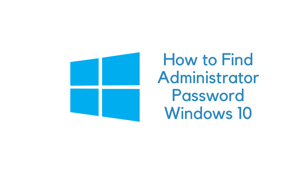 how to find administrator password windows 10