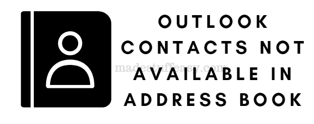 Error Fixed ‘Outlook Contacts Not Available In Address Book’