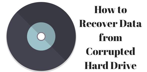 Recover Data from Corrupted Hard Drive