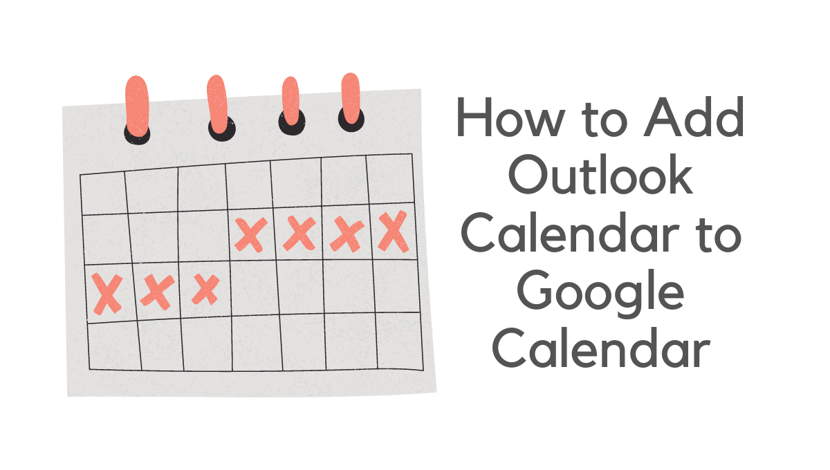 How to Add Outlook Calendar to Google Calendar