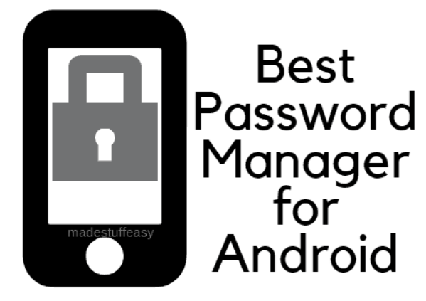 5 Best Password Manager for Android (Free & Paid) - madestuffeasy