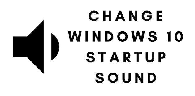 how to change windows 10 startup sound