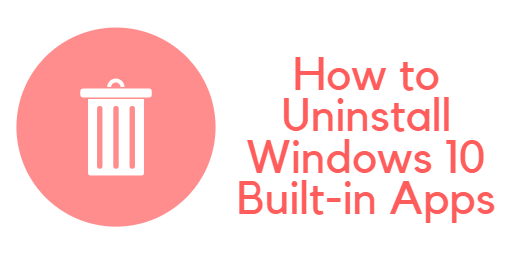 uninstall windows 10 inbuilt apps