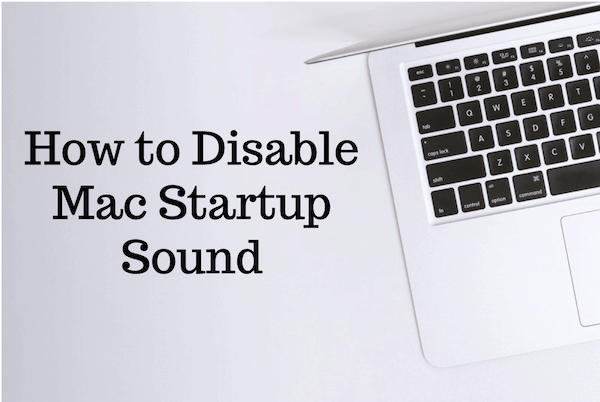 Disable Mac Startup Sound