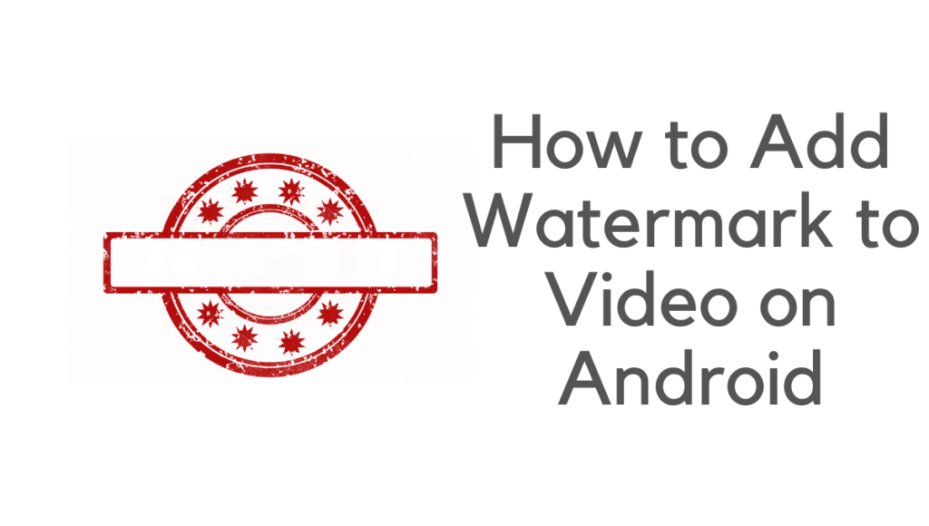 how to add watermark to video on android