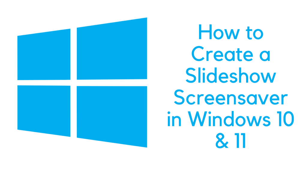 how to create a slideshow screensaver in windows 10