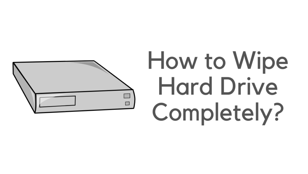 how to wipe hard drive completely