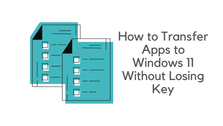 How to Transfer Apps to Windows 11 Without Losing Key