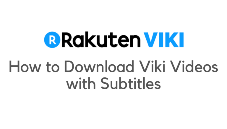 How to Download Viki Videos with Subtitles