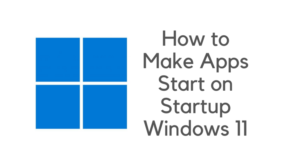 how to make apps start on startup windows 11