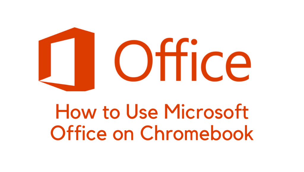 how to use microsoft office on chromebook