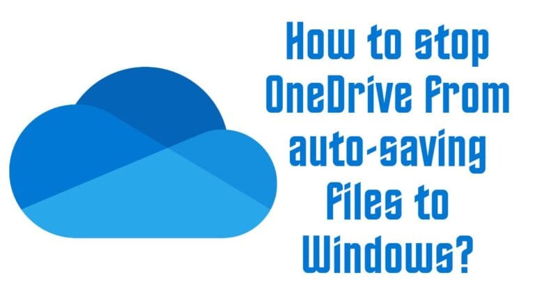 How Do I Stop OneDrive from Automatically Saving