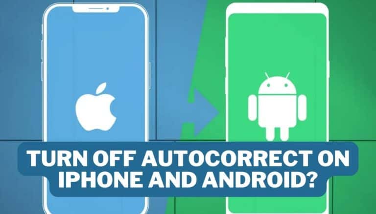 How to Turn Off Autocorrect on iPhone and Android