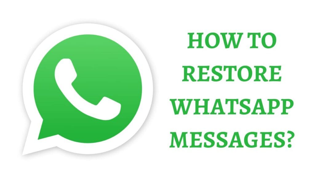 restore whatsapp deleted messages